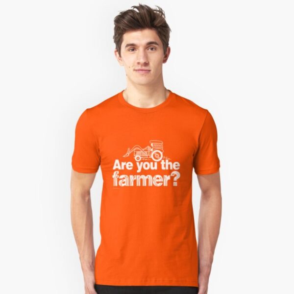 Are you the farmer? T-Shirt